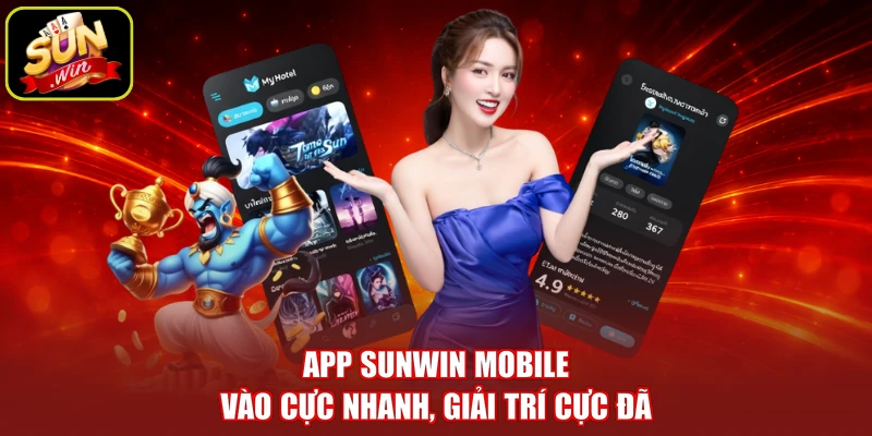 App Sunwin Mobile - Vào Cực Nhanh, Giải Trí Cực Đã