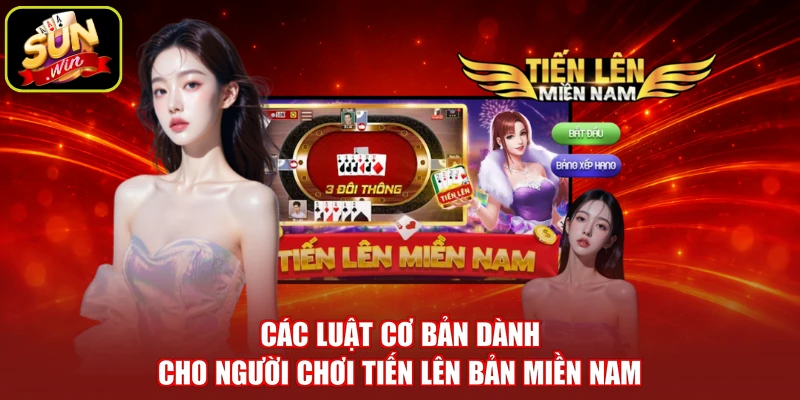 Các luật cơ bản dành cho người chơi tiến lên bản miền Nam