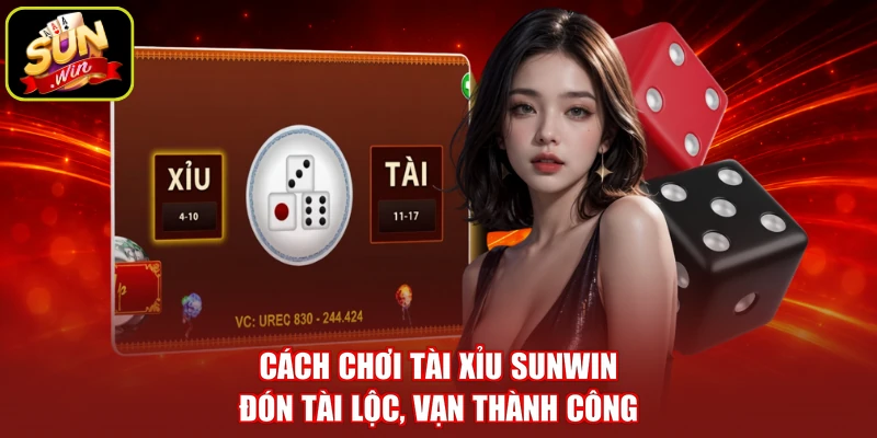 Cách Chơi Tài Xỉu SUNWIN - Đón Tài Lộc, Vạn Thành Công