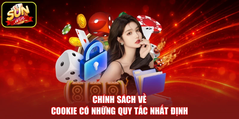 Chính sách về Cookie có những quy tắc nhất định