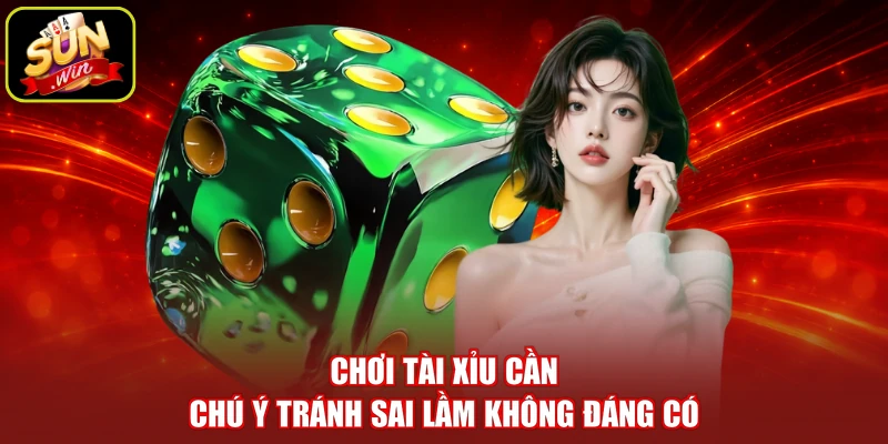 Chơi tài xỉu cần chú ý tránh sai lầm không đáng có