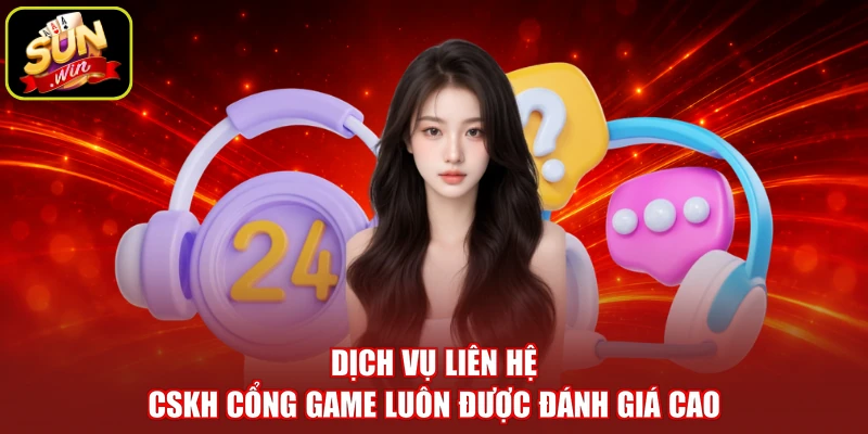 Dịch vụ liên hệ CSKH cổng game luôn được đánh giá cao