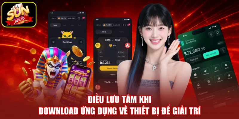 Điều lưu tâm khi download ứng dụng về thiết bị để giải trí