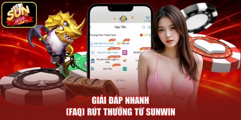 Giải đáp nhanh (FAQ) rút thưởng từ SUNWIN