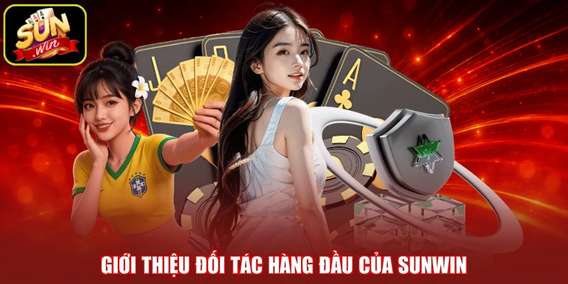 Giới thiệu đối tác hàng đầu của SUNWIN