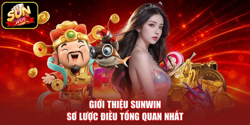 Giới thiệu SUNWIN sơ lược điều tổng quan nhất