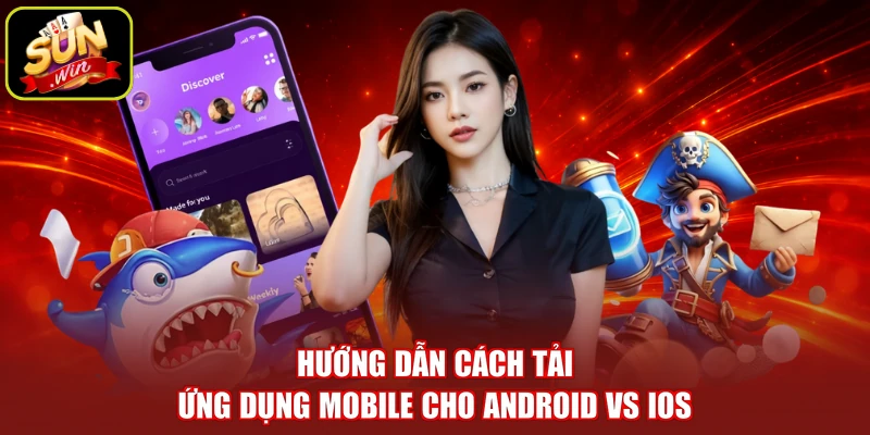 Hướng dẫn cách tải ứng dụng mobile cho Android vs iOS
