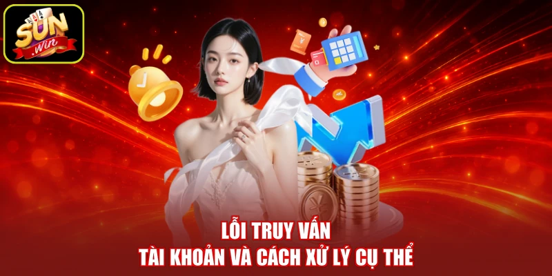 Lỗi truy vấn tài khoản và cách xử lý cụ thể