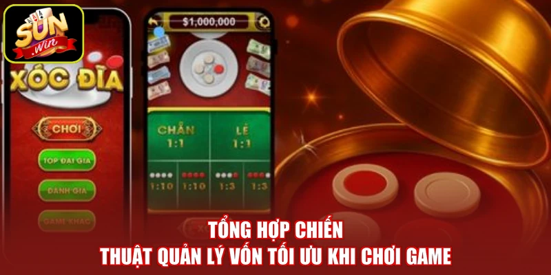 Tổng hợp chiến thuật quản lý vốn tối ưu khi chơi game