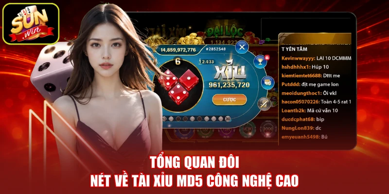 Tổng quan đôi nét về tài xỉu MD5 công nghệ cao