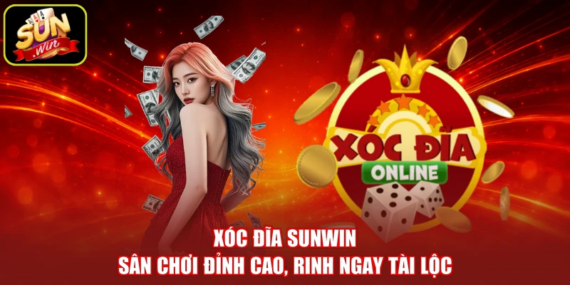 Xóc Đĩa Sunwin - Sân Chơi Đỉnh Cao, Rinh Ngay Tài Lộc