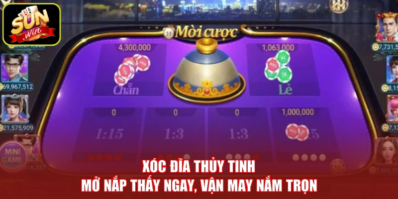 Xóc Đĩa Thủy Tinh - Mở Nắp Thấy Ngay, Vận May Nắm Trọn