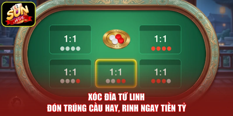 Xóc Đĩa Tứ Linh - Đón Trúng Cầu Hay, Rinh Ngay Tiền Tỷ